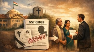 GST Order Against Deceased Quashed by Allahabad High Court; Fresh Notice Allowed to Legal Heirs