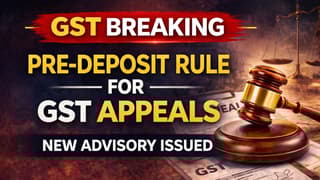 GST BREAKING: Advisory on Payment of pre-deposit while filing of appeal before First Appellate authority