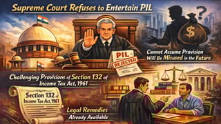 SC Denies Considering PIL Challenging Search Powers of Tax Authorities; Holds Concerns are Highly Speculative