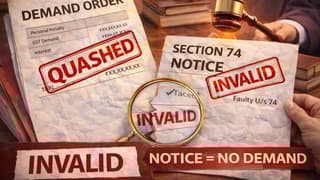 GST Demand Orders Quashed as Invalid Section 74 Notice Found Fatal