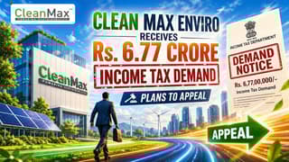 Clean Max Enviro Receives Rs 6.77 Crore Income Tax Demand, Plans to Appeal