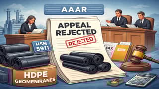 Geomembranes Made from HDPE Strips Fall Under HSN 5911: AAAR Rejects Department’s Appeal