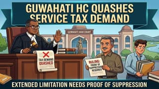 HC Quashes Service Tax Demand; Extended Limitation Needs Proof of Suppression