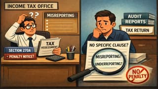 ITAT: Section 270A Penalty Cannot be Levied If AO Fails to Specify Misreporting Clause