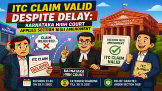 ITC Claim Valid Despite Delay: Karnataka High Court Applies CGST Section 16(5) Amendment