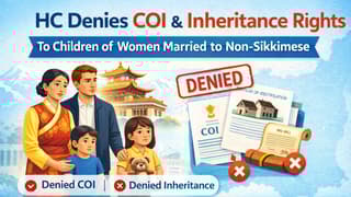 HC Denies COI & Inheritance Rights to Children of Women Married to Non-Sikkimese
