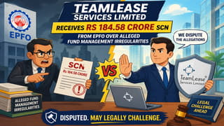 TeamLease Services Limited Faces 184.58 Crore EPFO SCN Over Fund-Management Issues