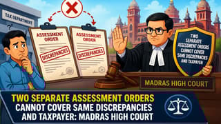 Two Separate GST Assessment Orders Cannot Cover Same Discrepancies and Taxpayer: HC