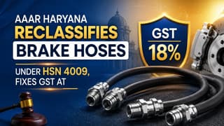AAAR Haryana Reclassifies Brake Hoses Under HSN 4009, Fixes GST at 18%