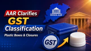 AAR Clarifies GST Classification of Plastic Packing Boxes and Closures