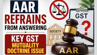 AAR Refrains from Answering Key GST Mutuality Doctrine Issue