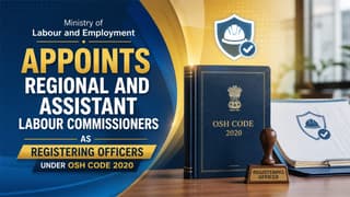 Centre Appoints Regional and Assistant Labour Commissioners as Registering Officers Under OSHWC Code 2020