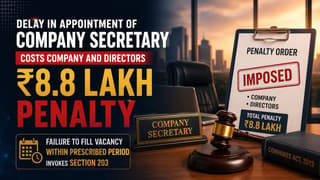 Delay in Appointment of Company Secretary Costs Company and Directors Rs 8.8 lakh Penalty