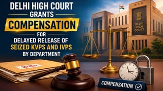 Delhi High Court Awards Compensation for Delayed Release of Seized KVPs