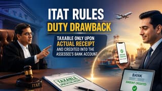 Duty Drawback Taxable Only Upon Actual Receipt, Holds ITAT