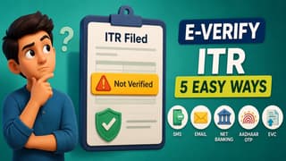 Filed Your ITR but Haven’t Verified It Yet? Here Are 5 Easy Ways to E-Verify Your ITR in Minutes 