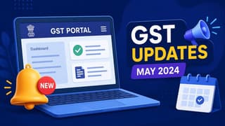 GST Portal Gets New Updates in May; Here’s What Taxpayers Need to Know