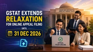 GST Appellate Tribunal Extends Relaxation for Online Appeal Filing on GSTAT Portal Until Dec 31, 2026