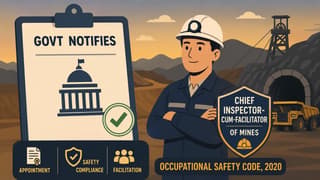 Govt Notifies Appointment of Chief Inspector-cum-Facilitator of Mines Under Occupational Safety Code, 2020