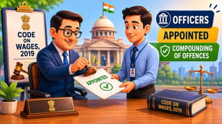 Govt. Appoints Officers for Compounding of Offences under Code on Wages, 2019