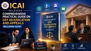 ICAI Releases Practical Guide on GST Adjudication and Appeals Including GSTAT