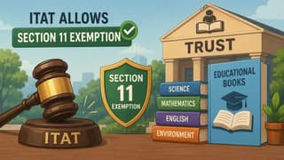 ITAT Allows Section 11 Exemption to Trust Publishing Educational Books