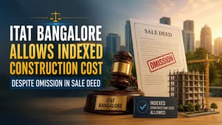 ITAT Bangalore Allows Indexed Construction Cost Despite Omission in Sale Deed