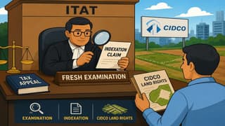 ITAT Directs Fresh Examination of Indexation Claim on CIDCO Land Rights