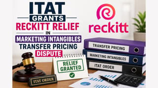ITAT Grants Reckitt Relief in Marketing Intangibles Transfer Pricing Dispute