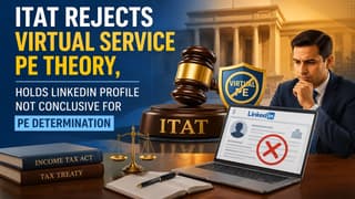 ITAT Rejects Virtual Service PE Theory, Holds LinkedIn Profile Not Conclusive for PE Determination