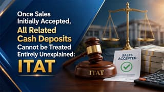 Once Sales Intially Accepted, Related Cash Desposits Cannot be Treated Entirely Unexplained: ITAT