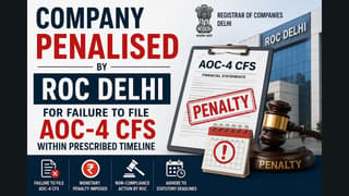 Company Penalised by ROC Delhi for Failure to File AOC-4 CFS Within Prescribed Timeline