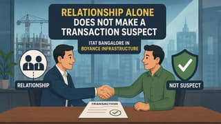 Relationship Alone Does Not Make a Transaction Suspect: ITAT
