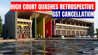 Punjab and Haryana High Court Quashes Retrospective GST Cancellation