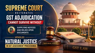 SC Upholds Natural Justice Requirement in GST Assessment Proceedings