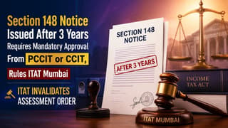 Section 148 Notice Issued After 3 Years Requires Mandatory Approval From PCCIT or CCIT, Rules ITAT