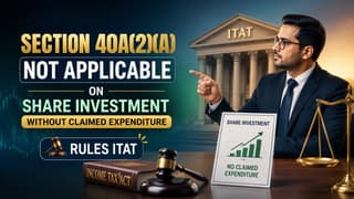 Income Tax: Section 40A(2)(a) Not Applicable on Share Investment Without Claimed Expenditure, says ITAT