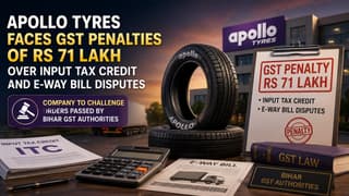 Apollo Tyres Faces GST Penalties of Rs 71 Lakh Over Input Tax Credit and E-Way Bill Disputes