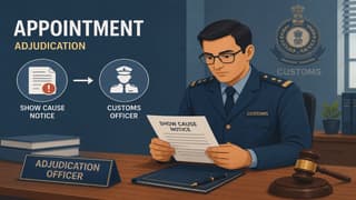 Appointment of Customs Officers for Adjudication of Certain Show Cause Notices