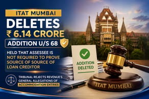 ITAT Deletes Rs 6.14 Crore Addition, Holds Assessee is Not Required to Prove Source of Loan Creditor