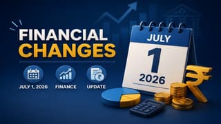 Financial Changes From July 1, 2026: What You Need to Know