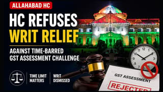 HC Refuses Writ Relief Against Time-Barred GST Assessment Challenge