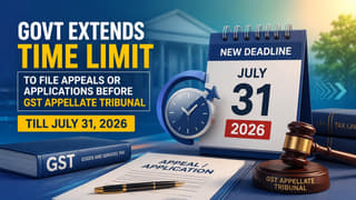 Govt Extends Time Limit to File Appeals or Applications Before GST Appellate Tribunal Till July 31, 2026