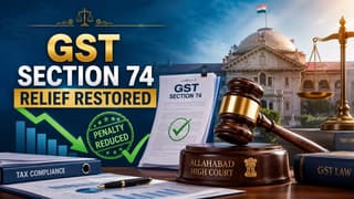 HC Restores Benefit of Reduced Penalty Under GST Section 74