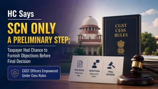 HC Says SCN Only a Preliminary Step; Taxpayer Had Chance to Furnish Objections Before Final Decision