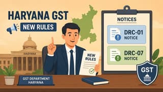 Haryana GST Department Issues New Rules for DRC-01 and DRC-07 Notices