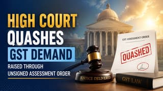 High Court Quashes GST Demand Raised Through Unsigned Assessment Order