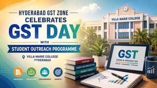 Hyderabad GST Zone Celebrates GST Day with Student Outreach Programme at Villa Marie College