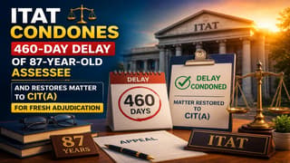 87-Year-Old Taxpayer Filed Appeal 460 Days Late Due to Health Issues; ITAT Condones Delay and Restores Matter to CIT(A)