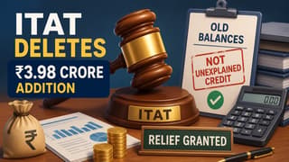 ITAT Deletes Rs. 3.98 Crore Addition, Says Old Balances Cannot Be Treated as Unexplained Credits